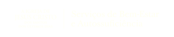 A Igreja de Jesus Cristo Dos Santos Dos Últimos Dias | Serviços de Bem-Estar e Autossuficiência